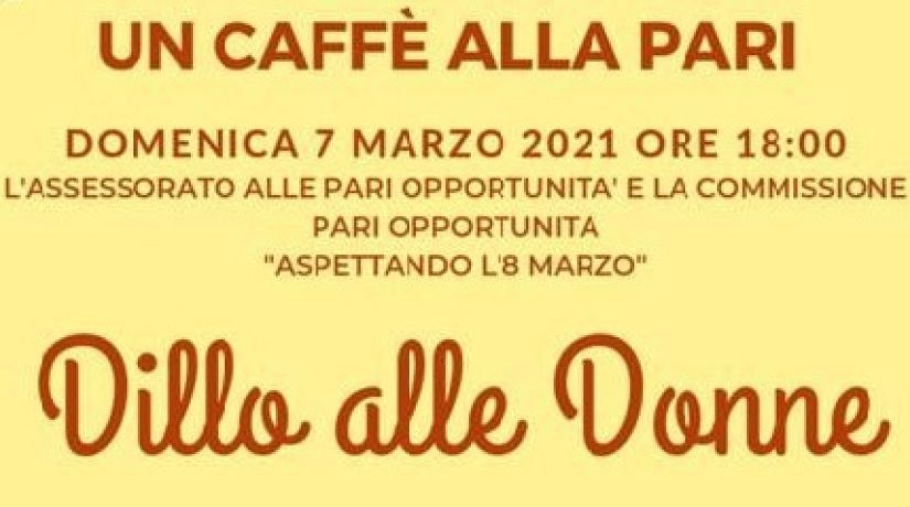 Un Caffè alla Pari “Dillo alle Donne”